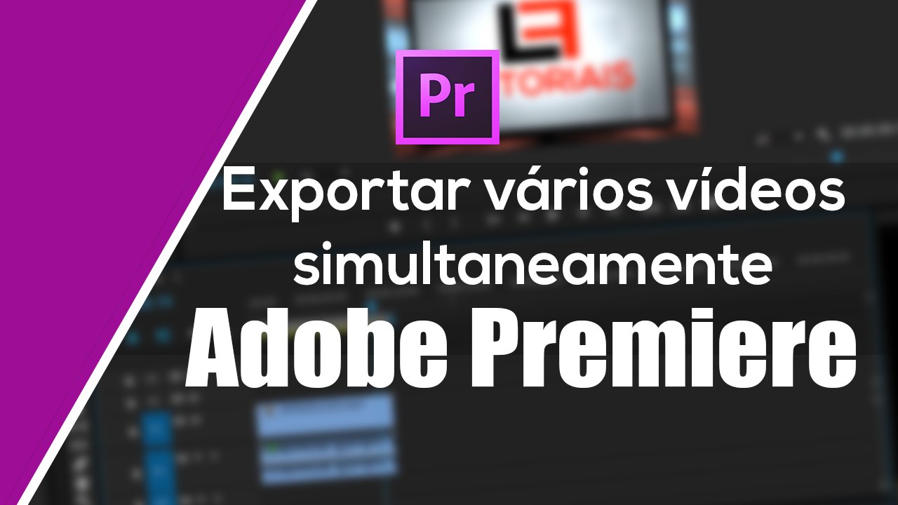 Como exportar (renderizar) vários vídeos ao mesmo tempo no Premiere