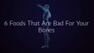 6 Foods That Are Bad For Your Bones