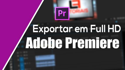 Como renderizar vídeos em Full HD para a internet no Premiere Pro CC