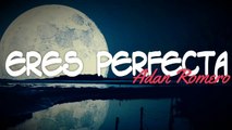 [LETRA] Eres Perfecta - Adam Romero [Musica de Banda]