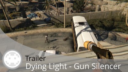 Trailer - Dying Light - Content Drop #2 : Gun Silencer pour du gameplay en infiltration !