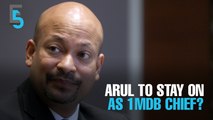 EVENING 5: Arul Kanda to stay on as 1MDB chief?