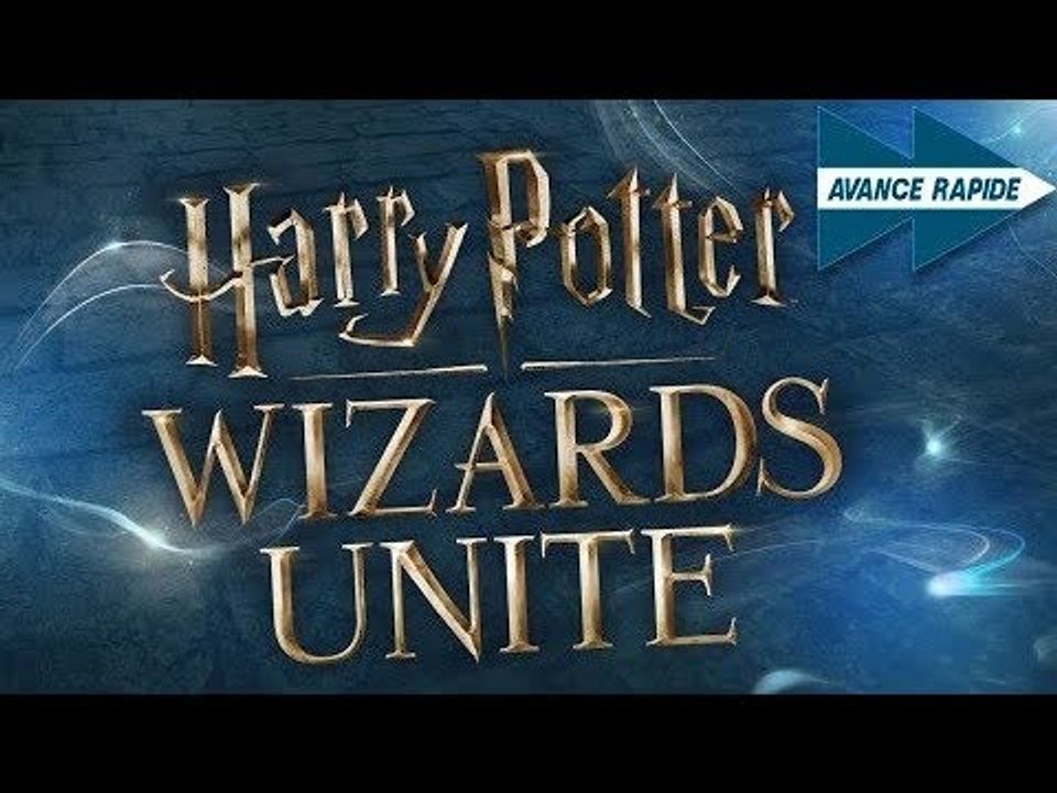 Avance Rapide - Harry Potter : Wizards Unite
