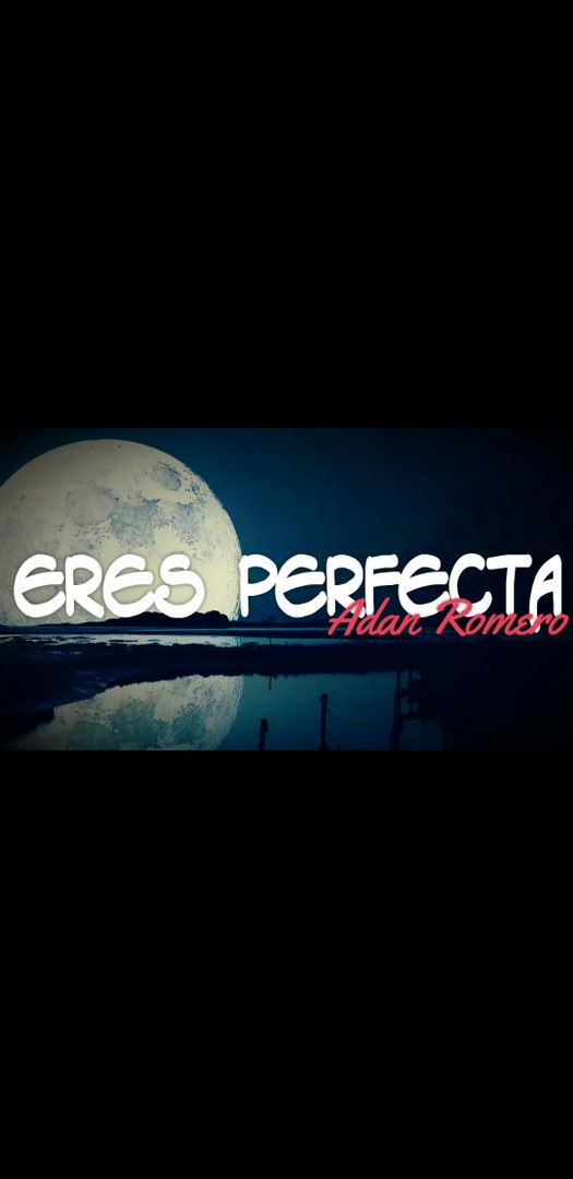 LETRA] Eres Perfecta - Adam Romero [Banda] - video Dailymotion