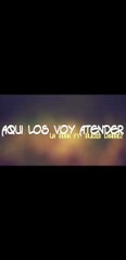 [LETRA] Aqui Los Voy A A tender- Ulices Chaidez