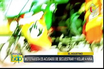 El Agustino: mototaxista es acusado de secuestrar y violar a niña
