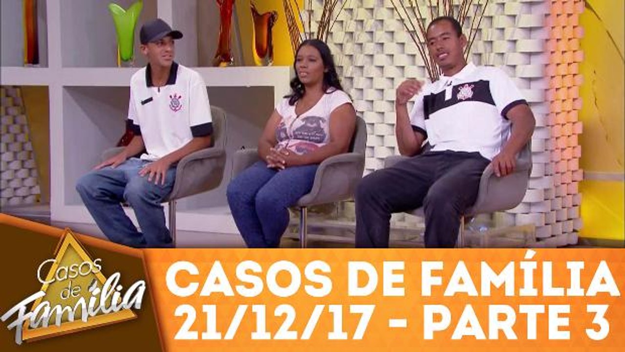Casos de Família - 21.12.17 - Parte 3