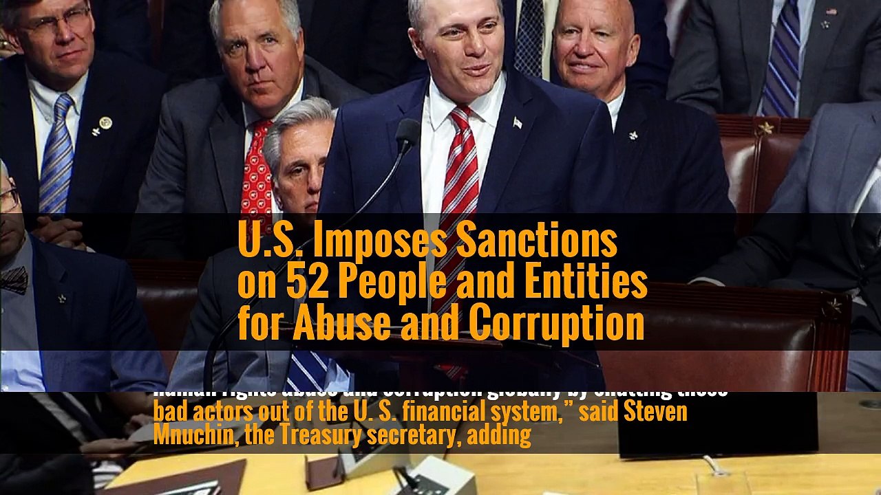 U.S. Imposes Sanctions on 52 People and Entities for Abuse and Corruption