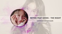 SOYOU Feat. Geeks - The Night Legendado PT | BR