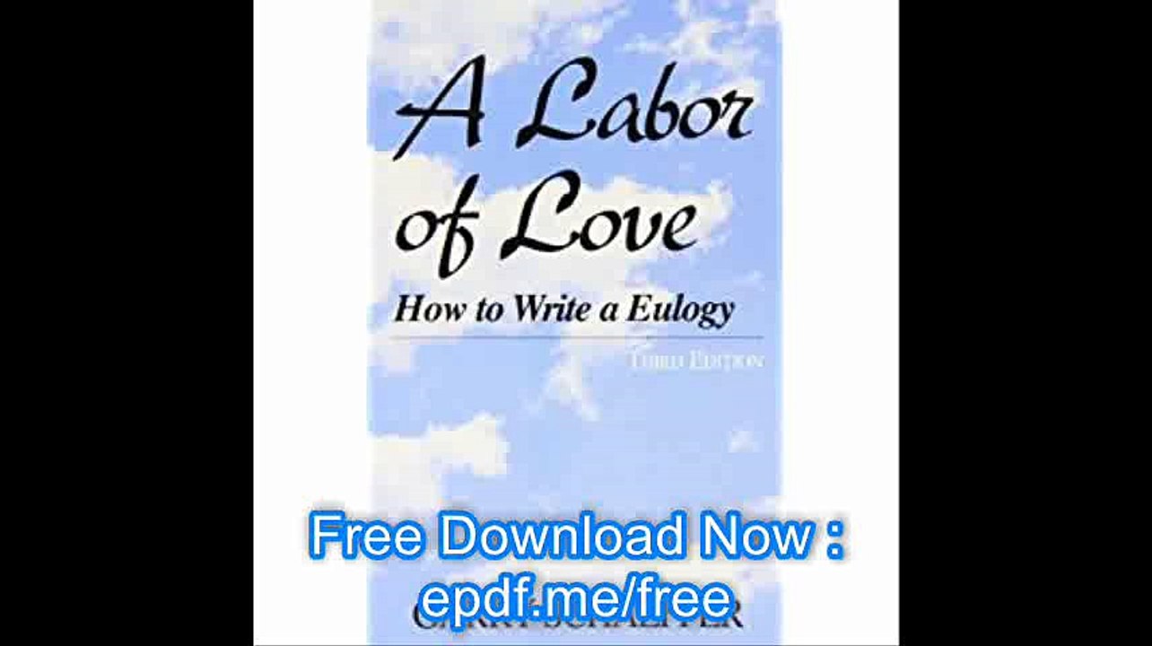 A Labor of Love How to Write a Eulogy