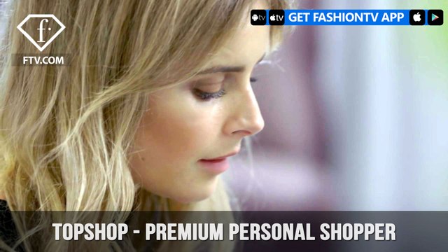 Topshop Never Before Premium Complimentary Personal Shopper Service | FashionTV | FTV