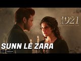 Sunn Le Zara - 1921 - Zareen Khan & Karan Kundrra - Arnab Dutta - Harish Sagane - Vikram Bhatt