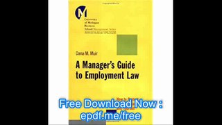 A Manager's Guide to Employment Law How to Protect Your Company and Yourself
