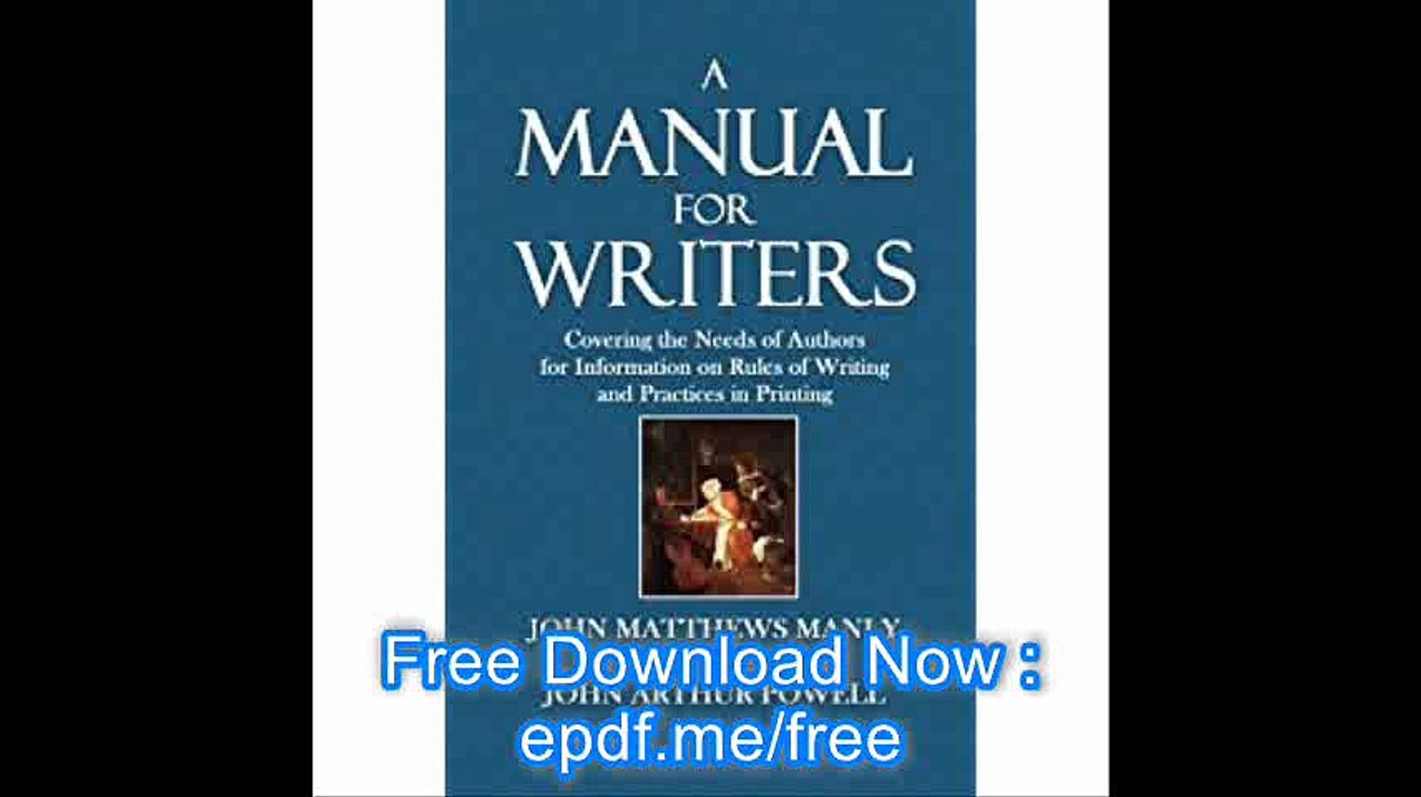 A Manual for Writers A Manual for Writers, Covering the Needs of Authors for Information on Rules of Writing and Practic