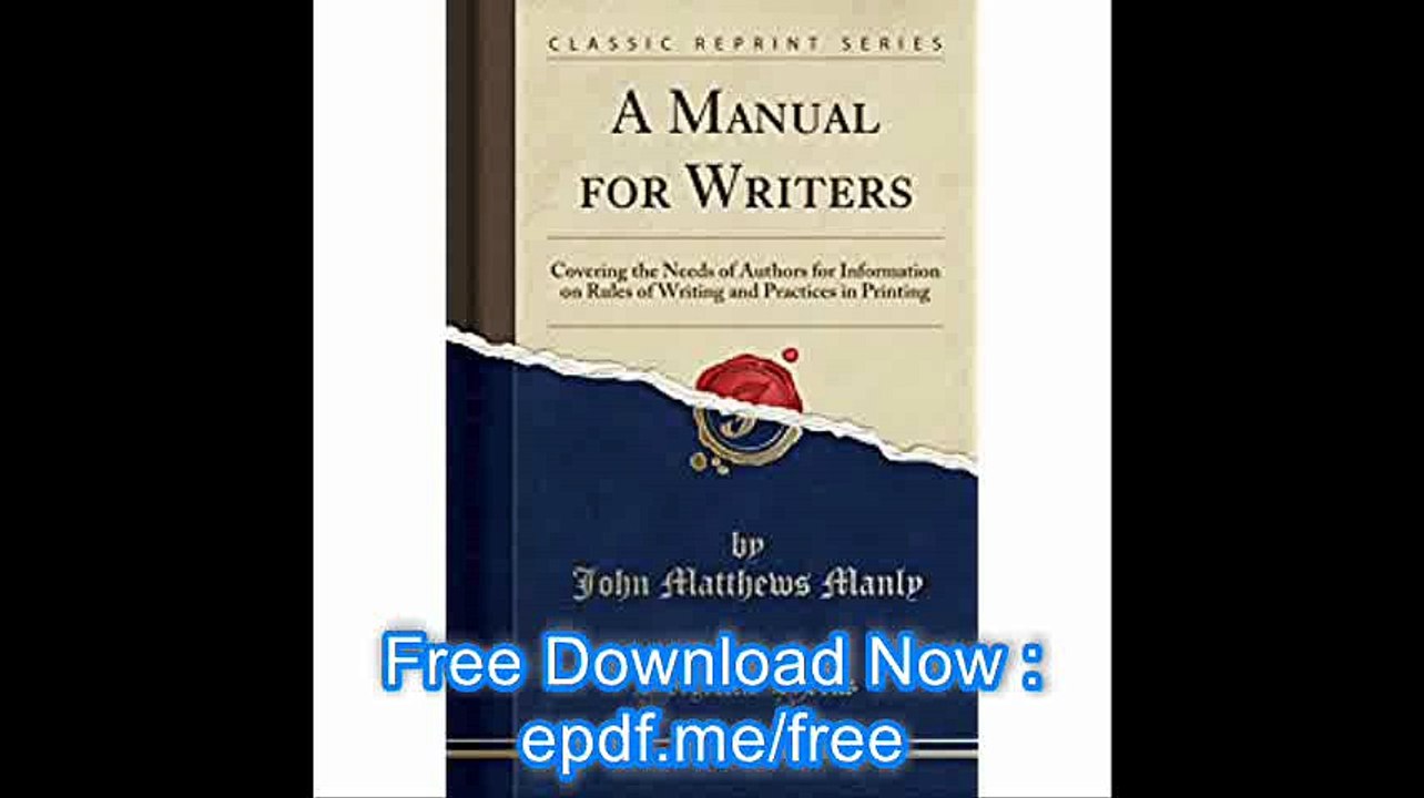 A Manual for Writers Covering the Needs of Authors for Information on Rules of Writing and Practices in Printing (Classi