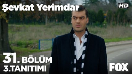 Şevkat Yerimdar 31. Bölüm 3. Tanıtımı