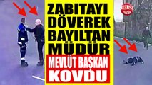 Esas Duruşta Gariban Zabıta ve Müdür Bozuntusu