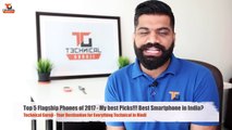 Top 5 Flagship Phones of 2017 - My best Picks!!! Best Smartphone in India?