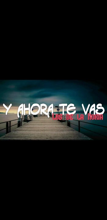 Y Ahora Te Vas - Los de la Noria [Sierreño Banda] - video Dailymotion