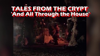 Tales From the Crypt - Remembering "And All Through the House"