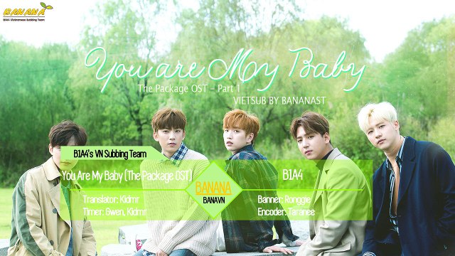 [BANANAST][Vietsub + Kara] You Are My Baby - B1A4 (The Package OST)