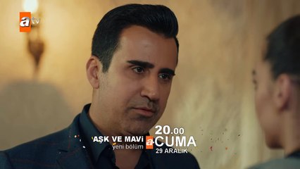Aşk ve Mavi 47. Bölüm Fragmanı
