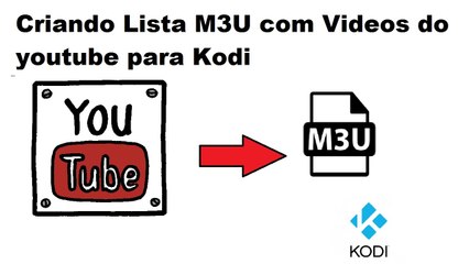 Criando Lista M3U com Videos do Youtube para Kodi