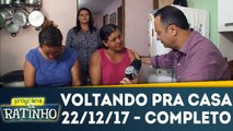 Voltando Pra Casa - 22.12.17 - Completo