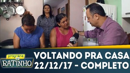 Voltando Pra Casa - 22.12.17 - Completo
