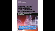 Supply Chain Management and Logistics in Construction Delivering Tomorrow's Built Environment
