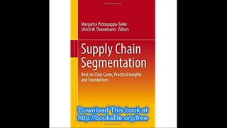 Supply Chain Segmentation Best-in-Class Cases, Practical Insights and Foundations