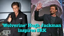 'Wolverine’ Hugh Jackman inspires SRK