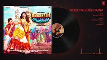 Roke Na Ruke Naina (Full Audio Song) - Arijit Singh - Varun, Alia - -Badrinath Ki Dulhania