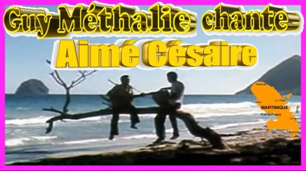 GUY MÉTHALIE: chante AIMÉ CÉSAIRE. {interprétation inédite.}