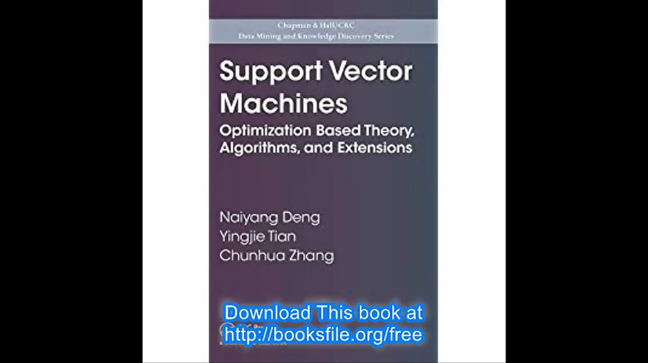 Support Vector Machines Optimization Based Theory, Algorithms, and Extensions (Chapman & Hall-CRC Data Mining and Knowle