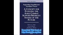 Supporting Expeditionary Aerospace Forces A Concept for Evolving the Agile Combat Support-Mobility System of the Future