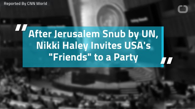 After Jerusalem Snub by UN, Nikki Haley Invites USA's Friends to a Party