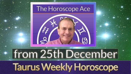 Taurus Weekly Horoscope from 25th December - 1st January 2018