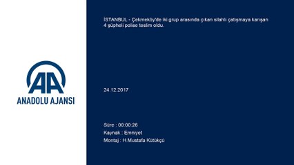 Çekmeköy'deki silahlı çatışma - İSTANBUL