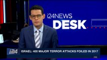 i24NEWS DESK | Israel: 400 major terror attacks foiled in 2017 | Sunday, December 24th 2017