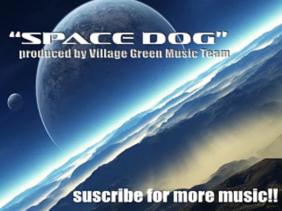 "SpaceDog" New beat produced by VillageGreen MusicTeam