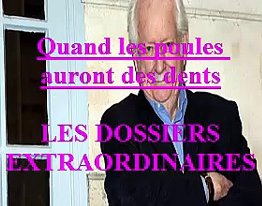 Quand les poules auront des dents EP:45 / Les Dossiers Extraordinaires de Pierre Bellemare