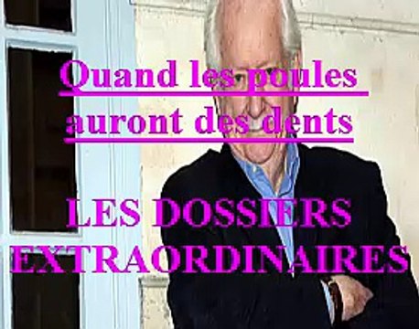 Quand les poules auront des dents EP:45 / Les Dossiers Extraordinaires de Pierre Bellemare