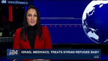 i24NEWS DESK | Israel Medivacs, treats Syrian refugee baby | Monday, December 25th 2017