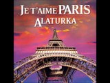 JE T'AIME PARIS ALATURKA - LA VIE EN ROSE