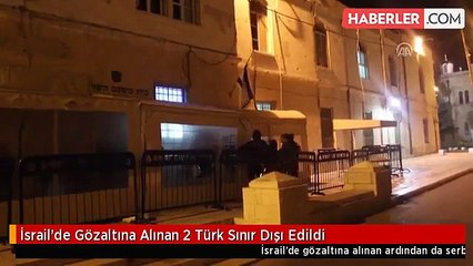 İsrail'de Gözaltına Alınan 2 Türk Sınır Dışı Edildi