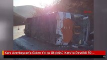 Kars Azerbaycan'a Giden Yolcu Otobüsü Kars'ta Devrildi 30 Yaralı