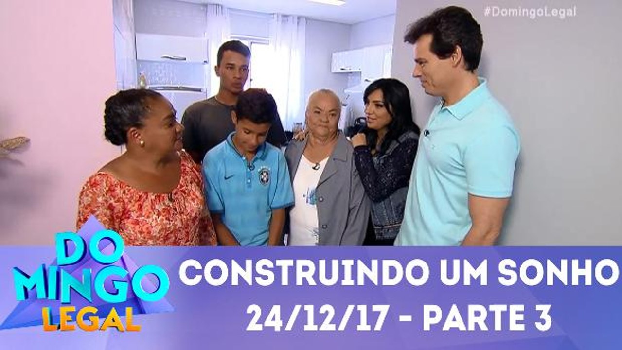 Construindo Um Sonho - 24.12.17 - Parte 3