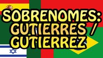 Sobrenomes: Gutierres / Gutierrez e mais!
