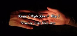 Reylo ( Kylo Ren   Rey ) |  You're just like me (TLJ)